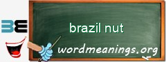 WordMeaning blackboard for brazil nut